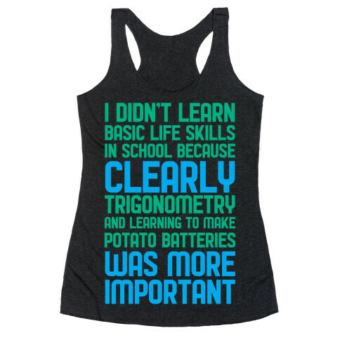 I Didn't Learn Basic Life Skills In School Racerback Tank Top