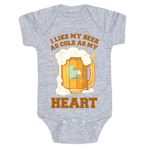 I Like my Beer As Cold As My Heart Baby One-Piece