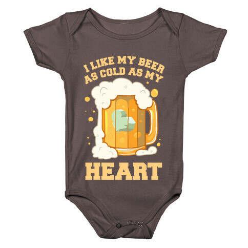 I Like my Beer As Cold As My Heart Baby One-Piece