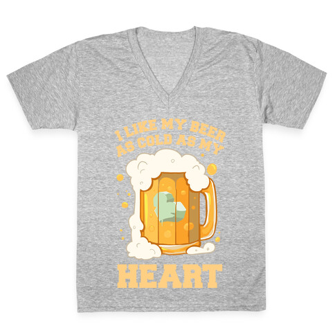 I Like my Beer As Cold As My Heart V-Neck Tee Shirt