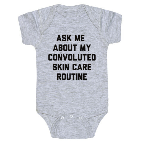 Ask Me About My Convoluted Skin Care Routine Baby One-Piece