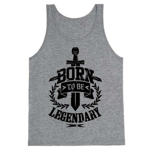 Born to be Legendary Tank Top