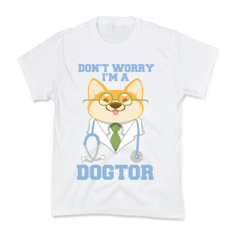 Don't worry, I'm a dogtor!  Kids T-Shirt