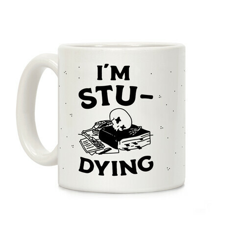 I'm Stu-DYING Coffee Mug