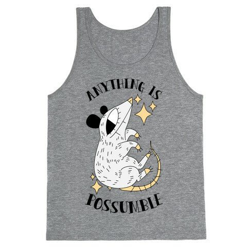 Anything is Possumble  Tank Top