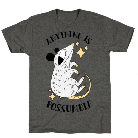 Anything is Possumble  T-Shirt