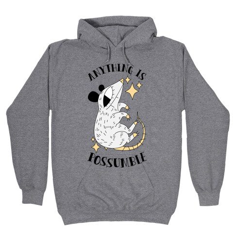 Anything is Possumble  Hooded Sweatshirt