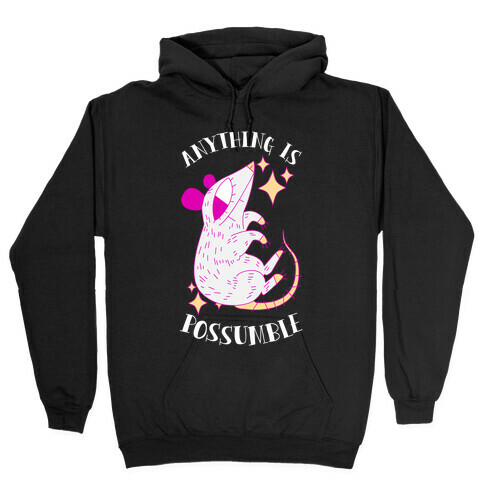 Anything is Possumble  Hooded Sweatshirt