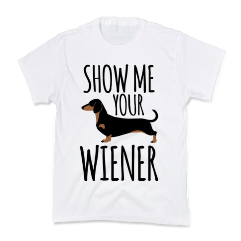Show Me Your Weiner Kids T-Shirt