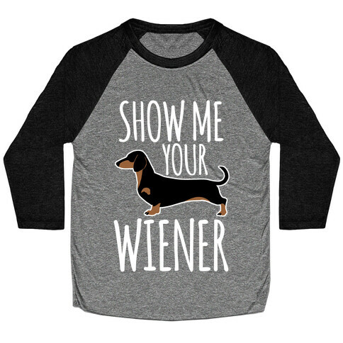 Show Me Your Wiener Baseball Tee