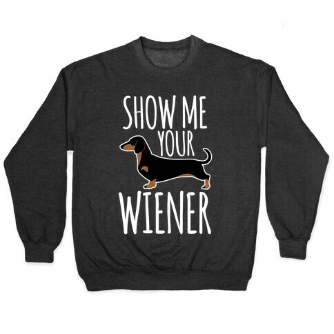 Show Me Your Wiener Pullover