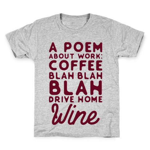 A Poem About Work Coffee Blah Drive Home Wine Kids T-Shirt
