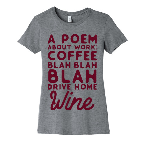 A Poem About Work Coffee Blah Drive Home Wine Womens T-Shirt