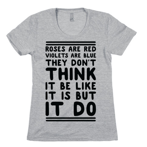 Roses are Red Violets are Blue They Don't Think it Be Like It Is But It Do Womens T-Shirt