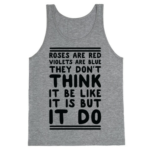 Roses are Red Violets are Blue They Don't Think it Be Like It Is But It Do Tank Top