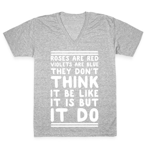 Roses are Red Violets are Blue They Don't Think it Be Like It Is But It Do V-Neck Tee Shirt