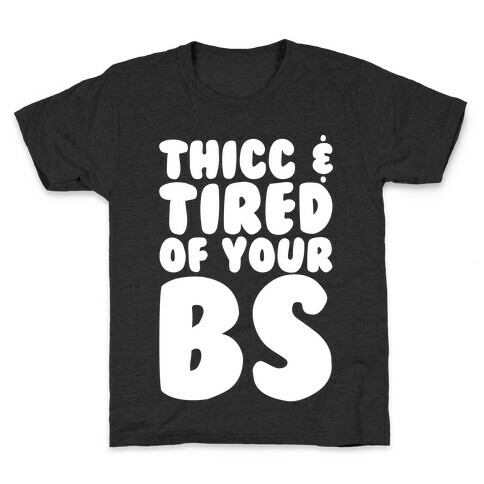 Thicc and Tired of Your Bs White Print Kids T-Shirt