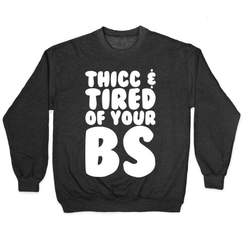 Thicc and Tired of Your Bs White Print Pullover