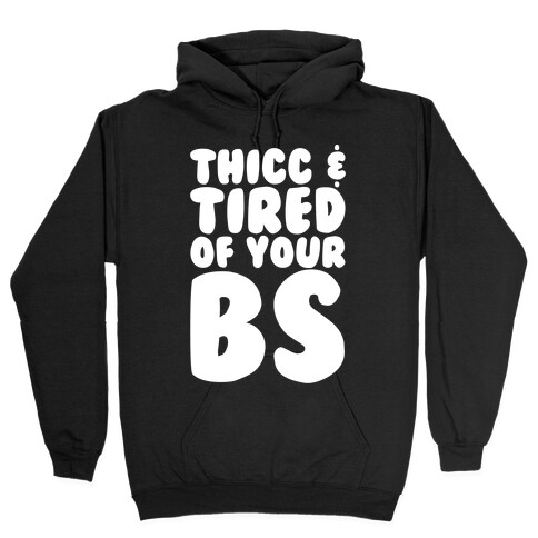 Thicc and Tired of Your Bs White Print Hooded Sweatshirt