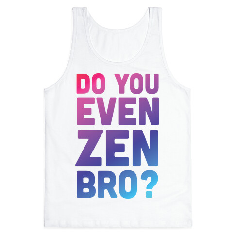 Do You Even Zen Bro Yoga Tank Top