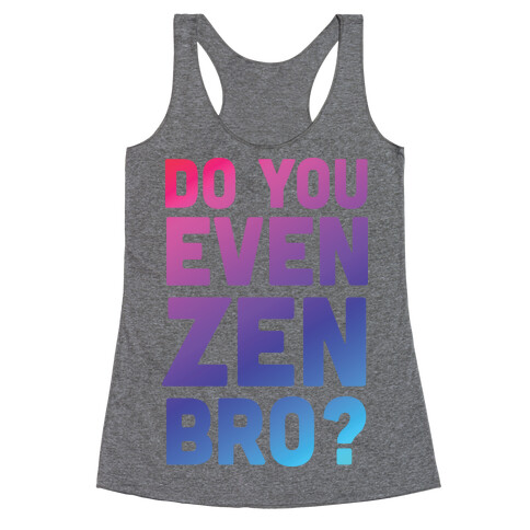 Do You Even Zen Bro Yoga Racerback Tank Top