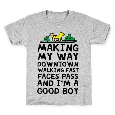 Making My Way Downtown Good Boy Dog Kids T-Shirt