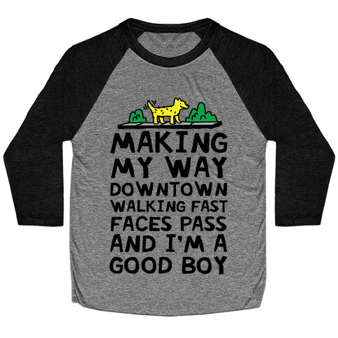 Making My Way Downtown Good Boy Dog Baseball Tee