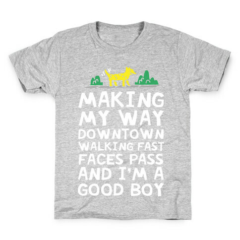 Making My Way Downtown Good Boy Dog Kids T-Shirt