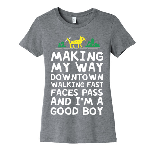 Making My Way Downtown Good Boy Dog Womens T-Shirt