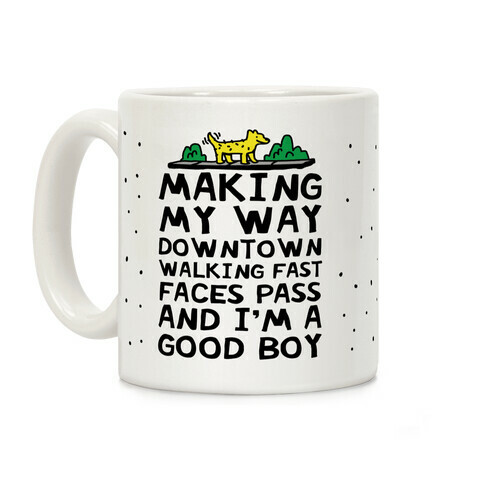 Making My Way Downtown Good Boy Dog Coffee Mug