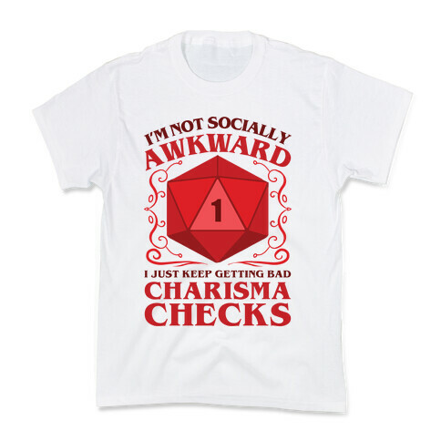 I'm Not Socially Awkward, I Just Keep Getting Bad Charisma Checks Kids T-Shirt