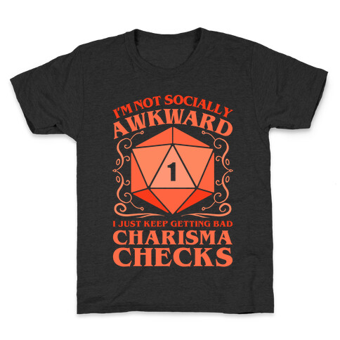 I'm Not Socially Awkward, I Just Keep Getting Bad Charisma Checks Kids T-Shirt