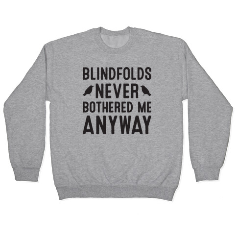 Blindfolds Never Bothered Me Anyway Pullover