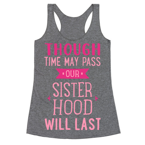 Though Time May Pass Our Sisterhoood Will Last Racerback Tank Top