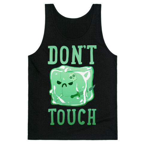Don't Touch The Gelatinous Cube Tank Top
