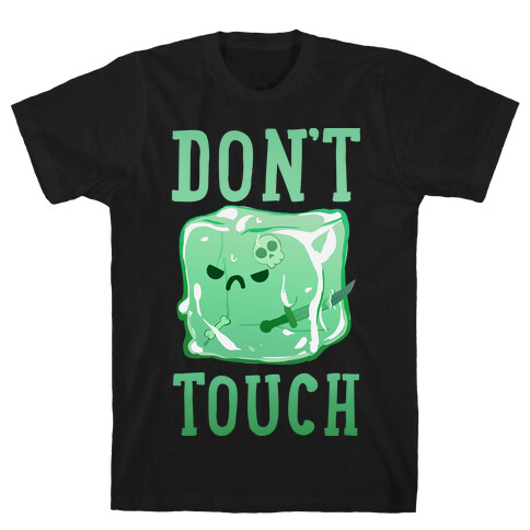 Don't Touch The Gelatinous Cube T-Shirt
