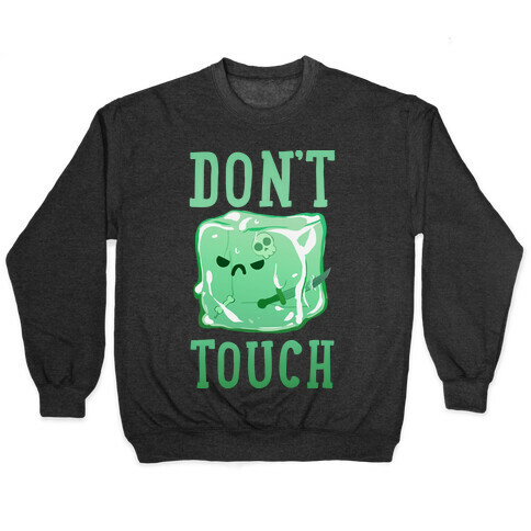Don't Touch The Gelatinous Cube Pullover
