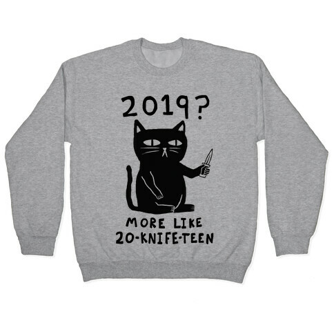 2019 More Like 20-Knife-Teen Cat Pullover