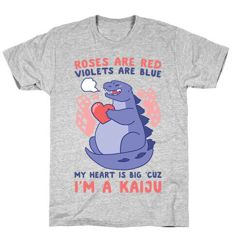 Roses are Red, Violets are Blue, My Heart is Big 'cuz I'm a Kaiju T-Shirt