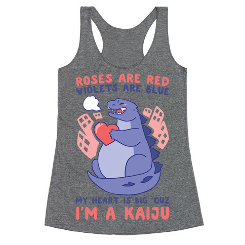 Roses are Red, Violets are Blue, My Heart is Big 'cuz I'm a Kaiju Racerback Tank Top