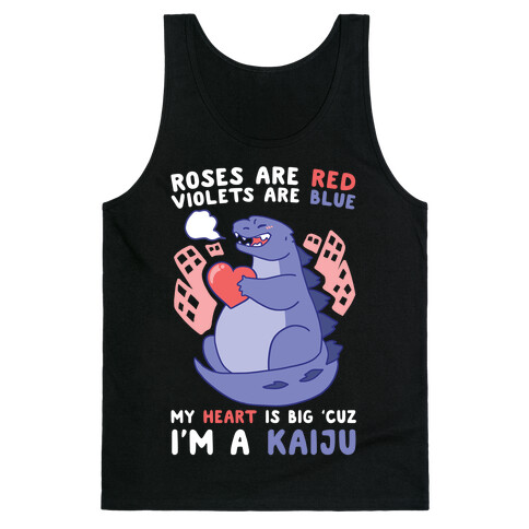 Roses are Red, Violets are Blue, My Heart is Big 'cuz I'm a Kaiju Tank Top