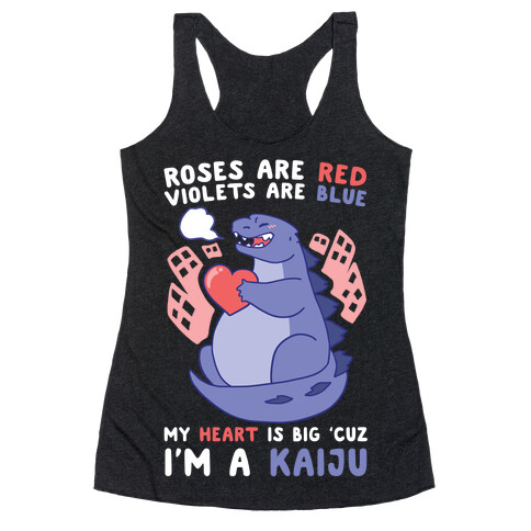 Roses are Red, Violets are Blue, My Heart is Big 'cuz I'm a Kaiju Racerback Tank Top