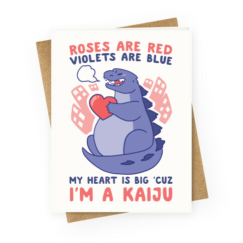 Roses are Red, Violets are Blue, My Heart is Big 'cuz I'm a Kaiju Greeting Card