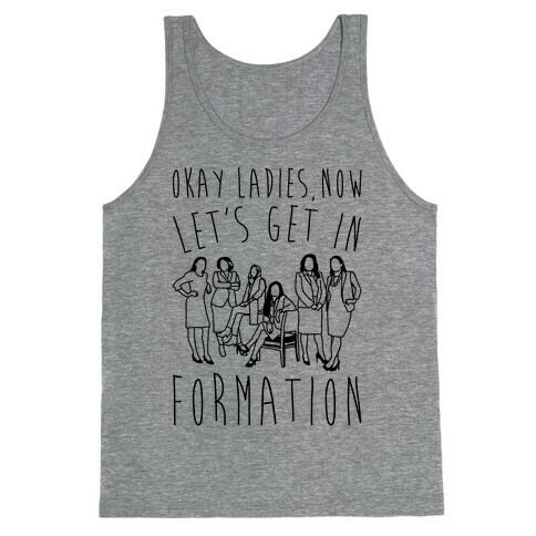 Okay Ladies Now Let's Get In Formation Congress Parody Tank Top