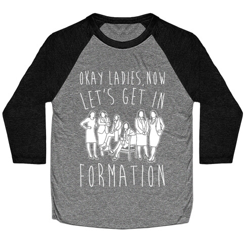 Okay Ladies Now Let's Get In Formation Congress Parody White Print Baseball Tee