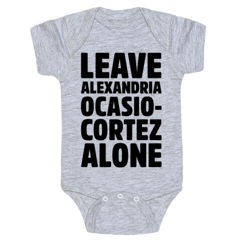 Leave Alexandria Ocasio-Cortez Alone Baby One-Piece