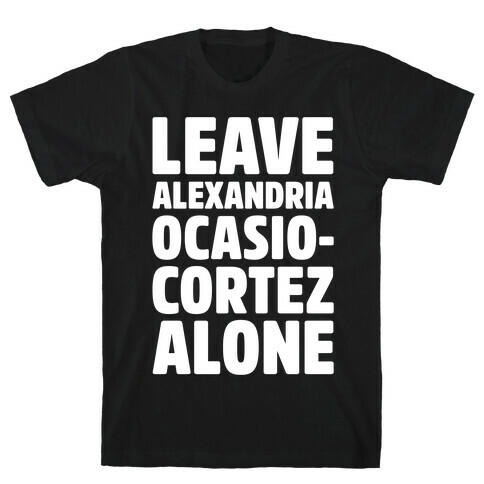 Leave Alexandria Ocasio-Cortez Alone White Print T-Shirt
