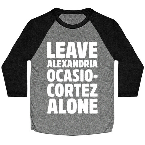 Leave Alexandria Ocasio-Cortez Alone White Print Baseball Tee