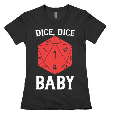 Dice, Dice Baby Womens T-Shirt