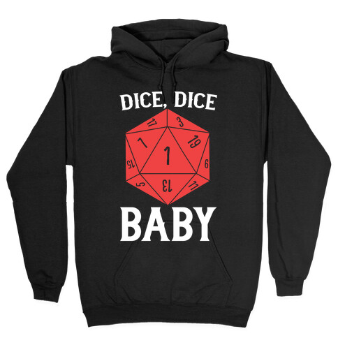 Dice, Dice Baby Hooded Sweatshirt